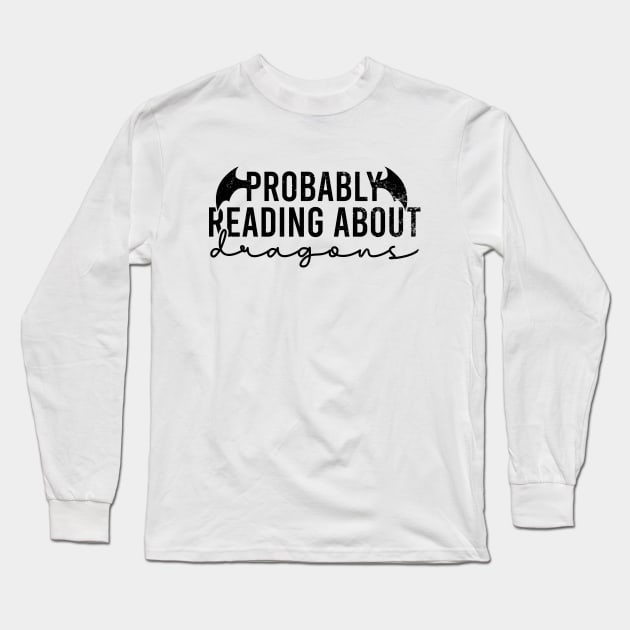 Probably Reading About Dragons Long Sleeve T-Shirt by Blonc